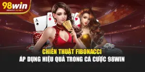 Chiến Thuật Fibonacci Áp Dụng Hiệu Quả Trong Cá Cược 98WIN